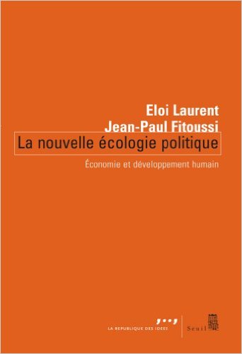 La nouvelle écologie politique : Economie et développement humain | Jean-Paul Fitoussi, Eloi Laurent La nouvelle écologie politique : Economie et développement humain | Jean-Paul Fitoussi, Eloi Laurent
