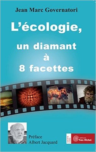 L'écologie, un diamant à 8 facettes | Jean Marc Governatori, Albert Jacquard (Préface) L'écologie, un diamant à 8 facettes | Jean Marc Governatori, Albert Jacquard (Préface)