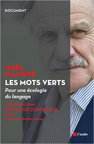 Les mots verts - Pour une écologie du langage | Noël Mamère, Stéphanie Bonnefille Les mots verts - Pour une écologie du langage | Noël Mamère, Stéphanie Bonnefille